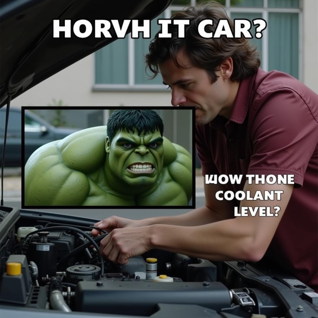 Checking Coolant Level with Hulk Meme